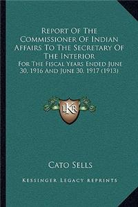 Report Of The Commissioner Of Indian Affairs To The Secretary Of The Interior