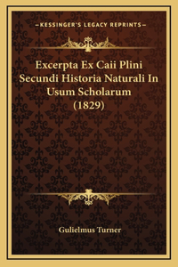 Excerpta Ex Caii Plini Secundi Historia Naturali In Usum Scholarum (1829)