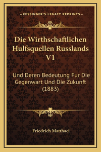 Die Wirthschaftlichen Hulfsquellen Russlands V1