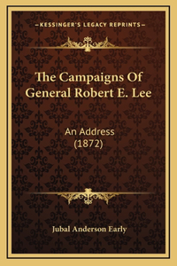 The Campaigns Of General Robert E. Lee