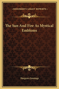 The Sun And Fire As Mystical Emblems