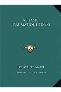 Aphasie Traumatique (1898)