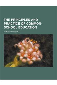 The Principles and Practice of Common-School Education