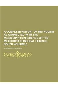 A Complete History of Methodism as Connected with the Mississippi Conference of the Methodist Episcopal Church, South Volume 2