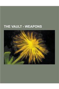 The Vault - Weapons: .223 Pistol, .44 Magnum Revolver, 10mm Pistol, 9mm Pistol, Alien Blaster, Assault Rifle, BB Gun, Baseball Bat, Bottlec