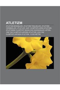 Atletizm: Atletizm Bran Lar, Atletizm Taslaklar, Atletizm Yar Malar, Atletler, Iaaf, Olimpiyatlarda Atletizm