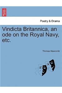 Vindicta Britannica, an Ode on the Royal Navy, Etc.