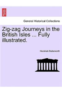 Zig-Zag Journeys in the British Isles ... Fully Illustrated.