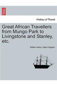Great African Travellers from Mungo Park to Livingstone and Stanley, etc.