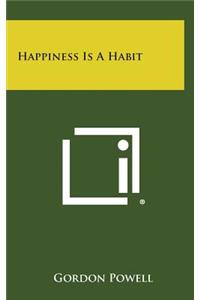 Happiness Is a Habit