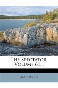 Spectator, Volume 61...