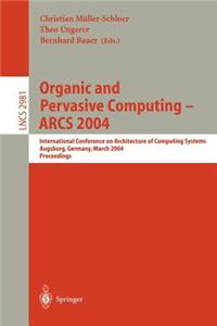 Organic and Pervasive Computing- Arcs 2004: International Conference on Architecture of Computing Systems, Augsburg, Germany, March 2004: Proceedings
