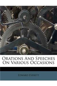 Orations And Speeches On Various Occasions