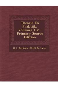 Theorie En Praktijk, Volumes 1-2