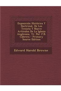 Exposicion Historica y Doctrinal, de Los Treinta y Nueve Articulos de La Iglesia Anglicana, Tr. Por J.B. Cabrera