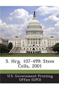 S. Hrg. 107-499: Stem Cells, 2001
