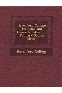 Haverford College: Its Aims and Characteristics ...