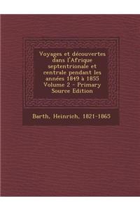 Voyages Et Decouvertes Dans L'Afrique Septentrionale Et Centrale Pendant Les Annees 1849 a 1855 Volume 2