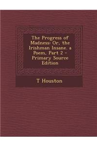 The Progress of Madness