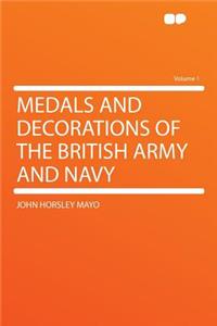 Medals and Decorations of the British Army and Navy Volume 1