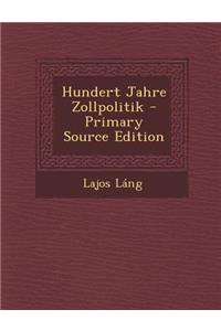 Hundert Jahre Zollpolitik