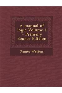 A Manual of Logic Volume 1