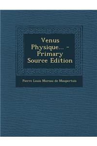 Venus Physique... - Primary Source Edition