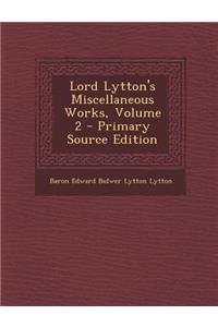 Lord Lytton's Miscellaneous Works, Volume 2
