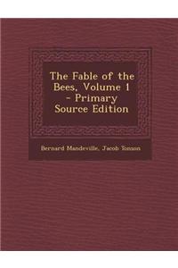 The Fable of the Bees, Volume 1 - Primary Source Edition