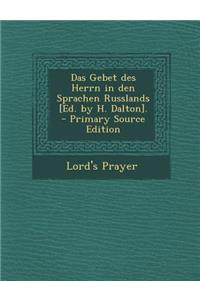 Das Gebet Des Herrn in Den Sprachen Russlands [Ed. by H. Dalton].
