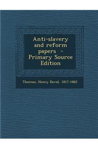 Anti-Slavery and Reform Papers - Primary Source Edition