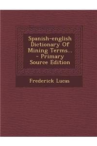 Spanish-English Dictionary of Mining Terms...
