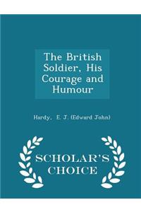 The British Soldier, His Courage and Humour - Scholar's Choice Edition