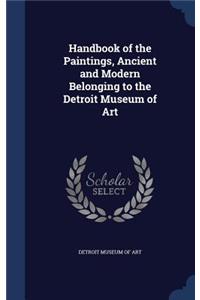Handbook of the Paintings, Ancient and Modern Belonging to the Detroit Museum of Art