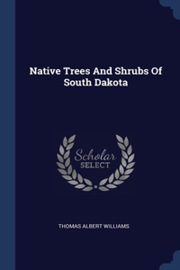 Native Trees And Shrubs Of South Dakota