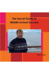 The Secret Guide to Middle School Success