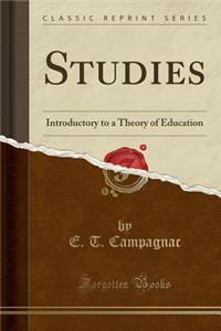 Studies: Introductory to a Theory of Education (Classic Reprint)