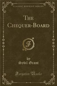 The Chequer-Board (Classic Reprint)