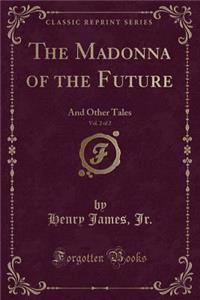 The Madonna of the Future, Vol. 2 of 2