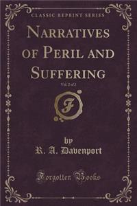 Narratives of Peril and Suffering, Vol. 2 of 2 (Classic Reprint)