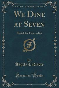 We Dine at Seven