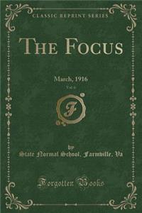 The Focus, Vol. 6: March, 1916 (Classic Reprint)