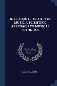 In Search of Beauty in Music a Scientific Approach to Musical Esthetics