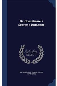 Dr. Grimshawe's Secret; a Romance