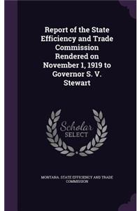 Report of the State Efficiency and Trade Commission Rendered on November 1, 1919 to Governor S. V. Stewart