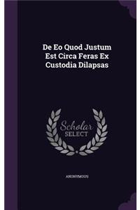 De Eo Quod Justum Est Circa Feras Ex Custodia Dilapsas