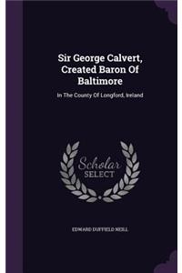 Sir George Calvert, Created Baron Of Baltimore