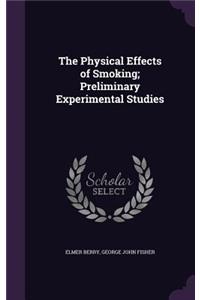 Physical Effects of Smoking; Preliminary Experimental Studies