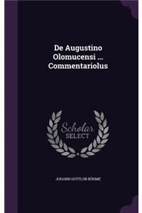 De Augustino Olomucensi ... Commentariolus