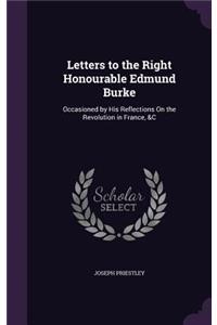 Letters to the Right Honourable Edmund Burke